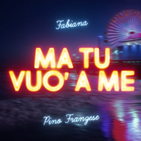 Ma tu vuó a me ft. Pino Franzese | Boomplay Music