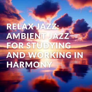 Relax Jazz: Ambient Jazz for Studying and Working in Harmony