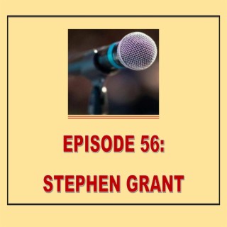 EPISODE 56: STEPHEN GRANT
