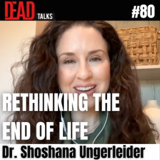 80 - The end of life | Dr. Shoshana