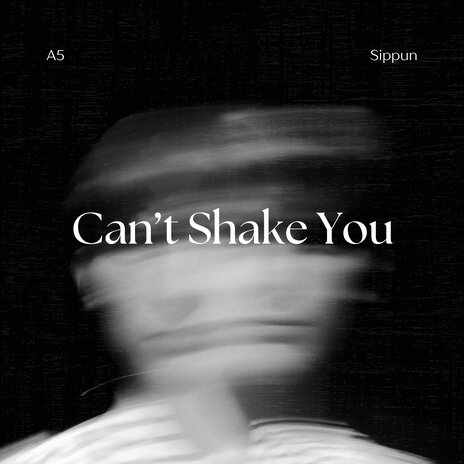 Can't Shake You ft. Sippun | Boomplay Music