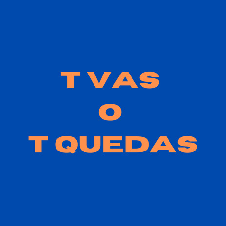 T Vas o T Quedas | Boomplay Music