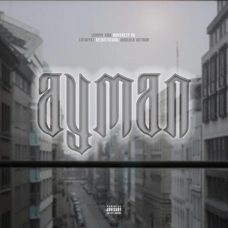 Ayman ft. Mayenzzy NG, Selbisticsoul, Wadlala Artman & Catalyst SA | Boomplay Music