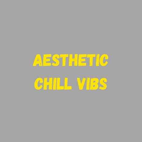 Aesthetic Chill Vibs | Boomplay Music
