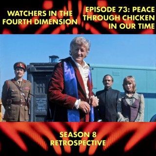Episode 73: Peace Through Chicken in Our Time (Season 8 Retrospective)
