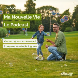 Préparer sa retraite jeune : témoignage de Vincent - Podcast retraite