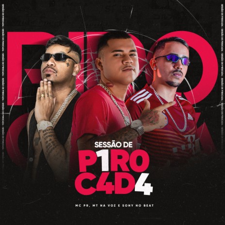 Sessão de P1rocad4 ft. SONY NO BEAT & Mc Mt na Voz | Boomplay Music