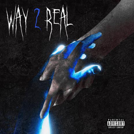 WAY 2 REAL | Boomplay Music