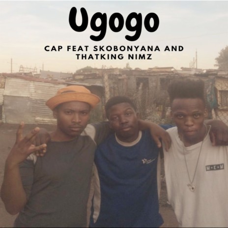 Ugogo ft. Skobonyana & ThatKing Nimz | Boomplay Music