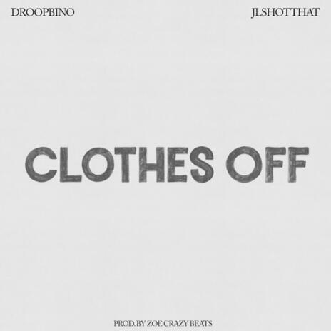 Clothes Off ft. JLSHOTTHAT | Boomplay Music