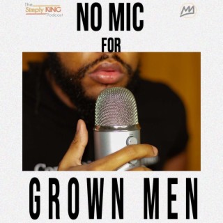No Mic for Grown Men