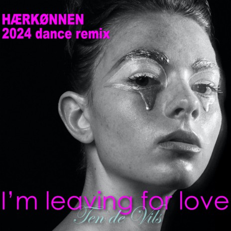 I'm Leaving For Love (Club Remix 2024)