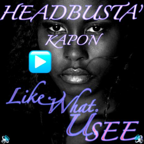 LIKE WHAT U SEE | Boomplay Music