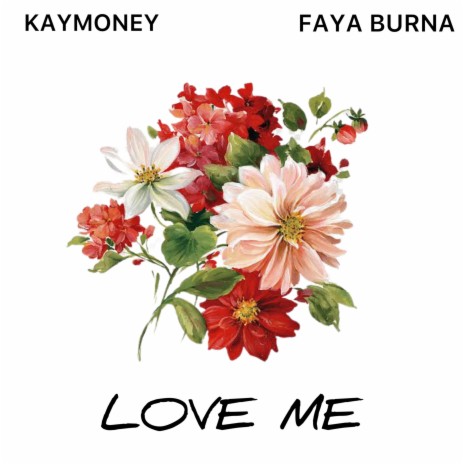 Love Me ft. Faya Burna | Boomplay Music