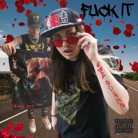 FUCK IT ft. BDE PIT | Boomplay Music