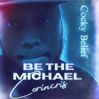 Be The Michael lyrics | Boomplay Music