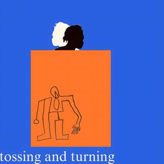 tossing and turning