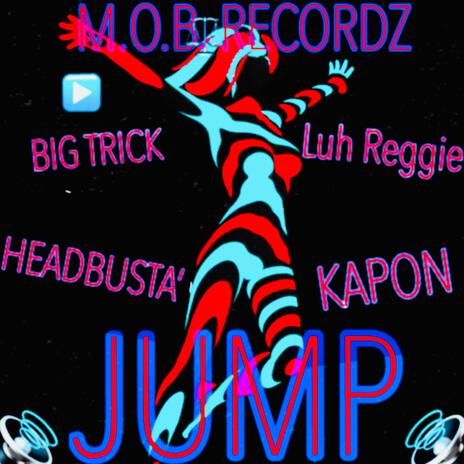 JUMP ft. BIG TRICK & LUH REGGIE | Boomplay Music