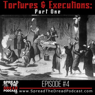 Episode #4 - Tortures & Executions: Part One
