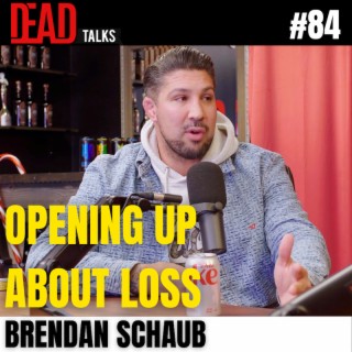 84 -  Opening up about loss | Brendan Schaub
