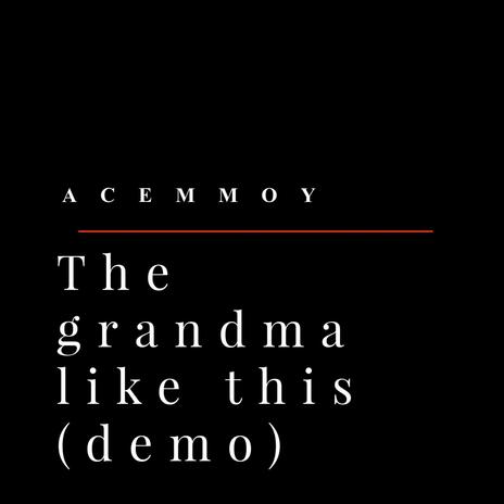 The grandma like this (Demo version) | Boomplay Music