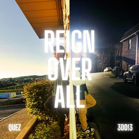 REIGN OVER ALL ft. Quez. | Boomplay Music