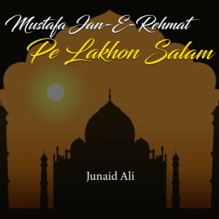 Mustafa Jan-E-Rehmat Pe Lakhon Salam