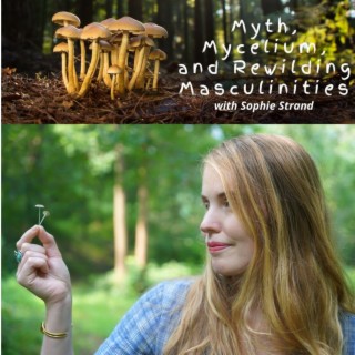 Myth, Mycelium, and Rewilding Masculinities