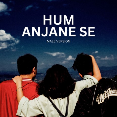 Hum Anjane Se (Male Version) ft. Niraj Shah & Vishwajeet | Boomplay Music