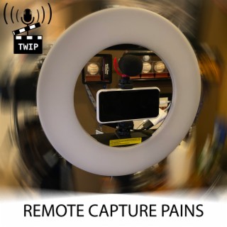 TWIP EP54: Remote Capture Pains