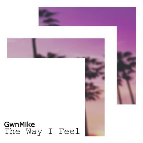 The Way I Feel | Boomplay Music