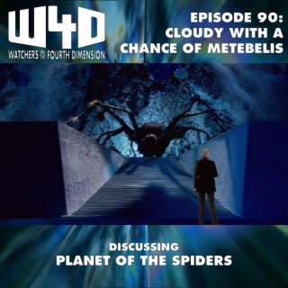 Episode 90: Cloudy with a Chance of Metebelis (Planet of the Spiders)