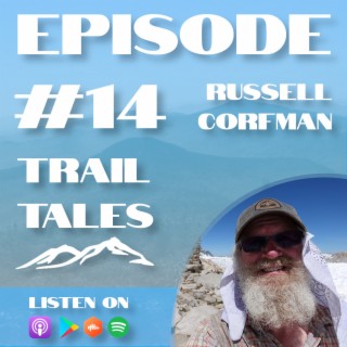 #14 | How to Hike In The Desert, Navigate the Pacific Crest Trail Permit System, and Much More with Russell Corfman