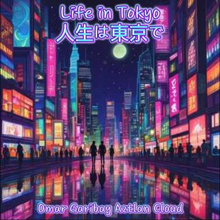 Life in Tokyo 人生は東京で (Alternative)