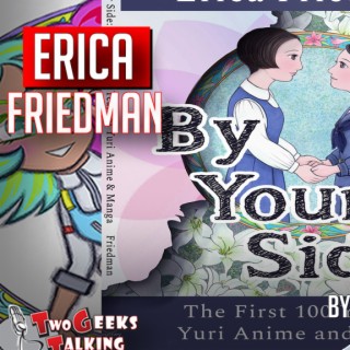 Erica Friedman Author or Okazu & By Your Side: 100 Years of Yuri (2022) interview | Two Geeks Talking