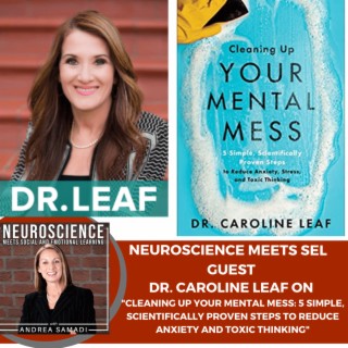 World renowned Neuroscientist Dr. Caroline Leaf on ”Cleaning Up Your Mental Mess: 5 Simple, Scientifically Proven Steps to Reduce Anxiety and Toxic Thinking.”