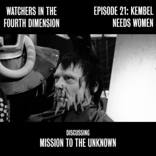 Episode 21: Kembel Needs Women (Mission to the Unknown)