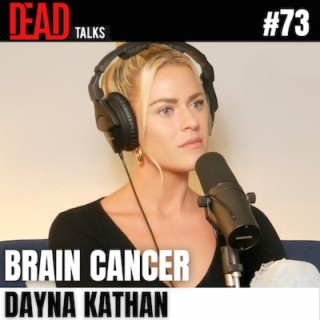 73 - Loss To Brain Cancer | Dayna Kathan