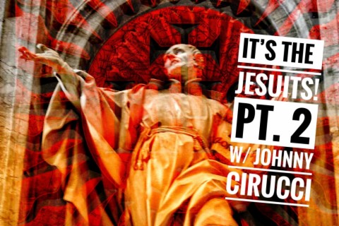 Ep. 44 It's The Jesuits! Pt. 2 w/ Johnny Cirucci