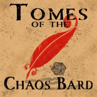Tomes of the Chaos Bard: A Family Friendly, Fantasy Focused, 5E Dungeons and Dragons Actual Play Pod