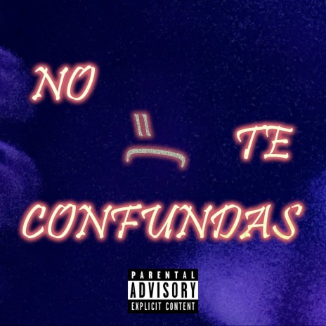 No Te Confundas ft. Anxxo, Mau Ld & Actoe | Boomplay Music