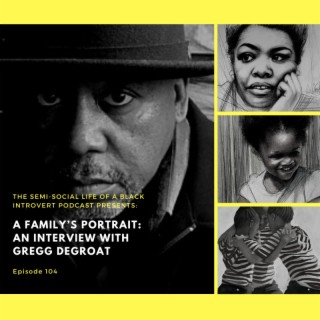 Episode 104:  A Family’s Portrait: An Interview With Gregg Degroat