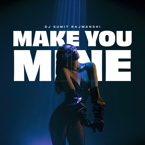 Make You Mine | Boomplay Music