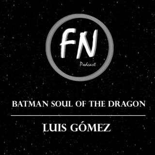Batman: Soul of the Dragon con Luis Gómez