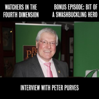 Bonus Episode 4: Bit of a Swashbuckling Hero (Interview with Peter Purves)