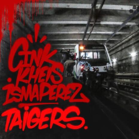 Taigers ft. KHEIS & IsmaPerez | Boomplay Music