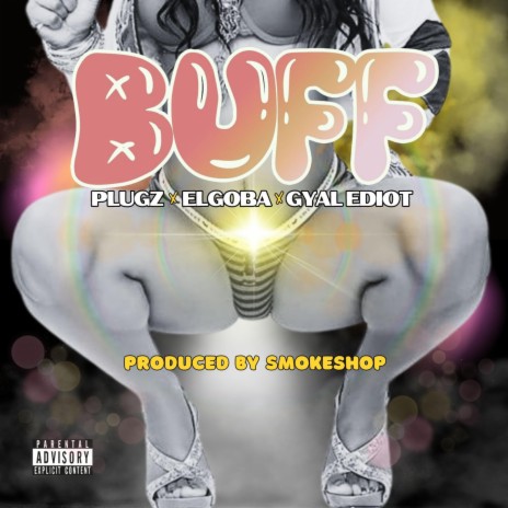 Buff ft. Plugz & Elgoba | Boomplay Music