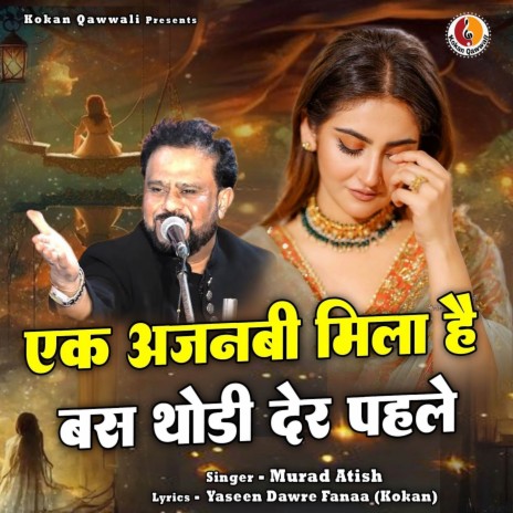 Ek Ajnabi Mila Hai Bas Thodi Der Pehle | Boomplay Music