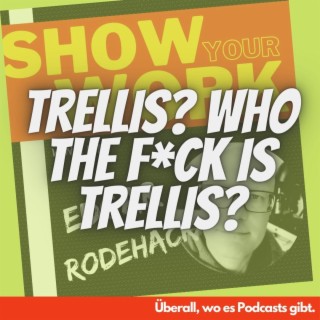 Trellis? Who The F*ck is Trellis?