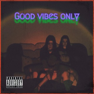 Good vibes only